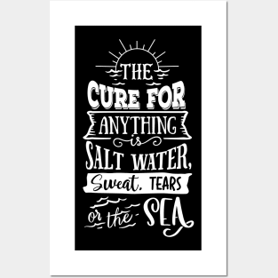 The Cure Of Everything Is Salt Water , Sweat , Tears OR the Sea Posters and Art